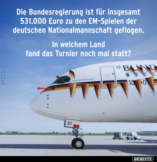 Die Bundesregierung ist für insgesamt 531.000 Euro.. - Lustige Bilder | DEBESTE.de
