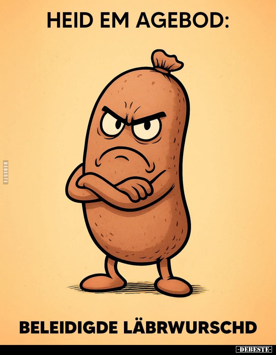 Heid em Agebod:
Beleidigde Läbrwurschd.
