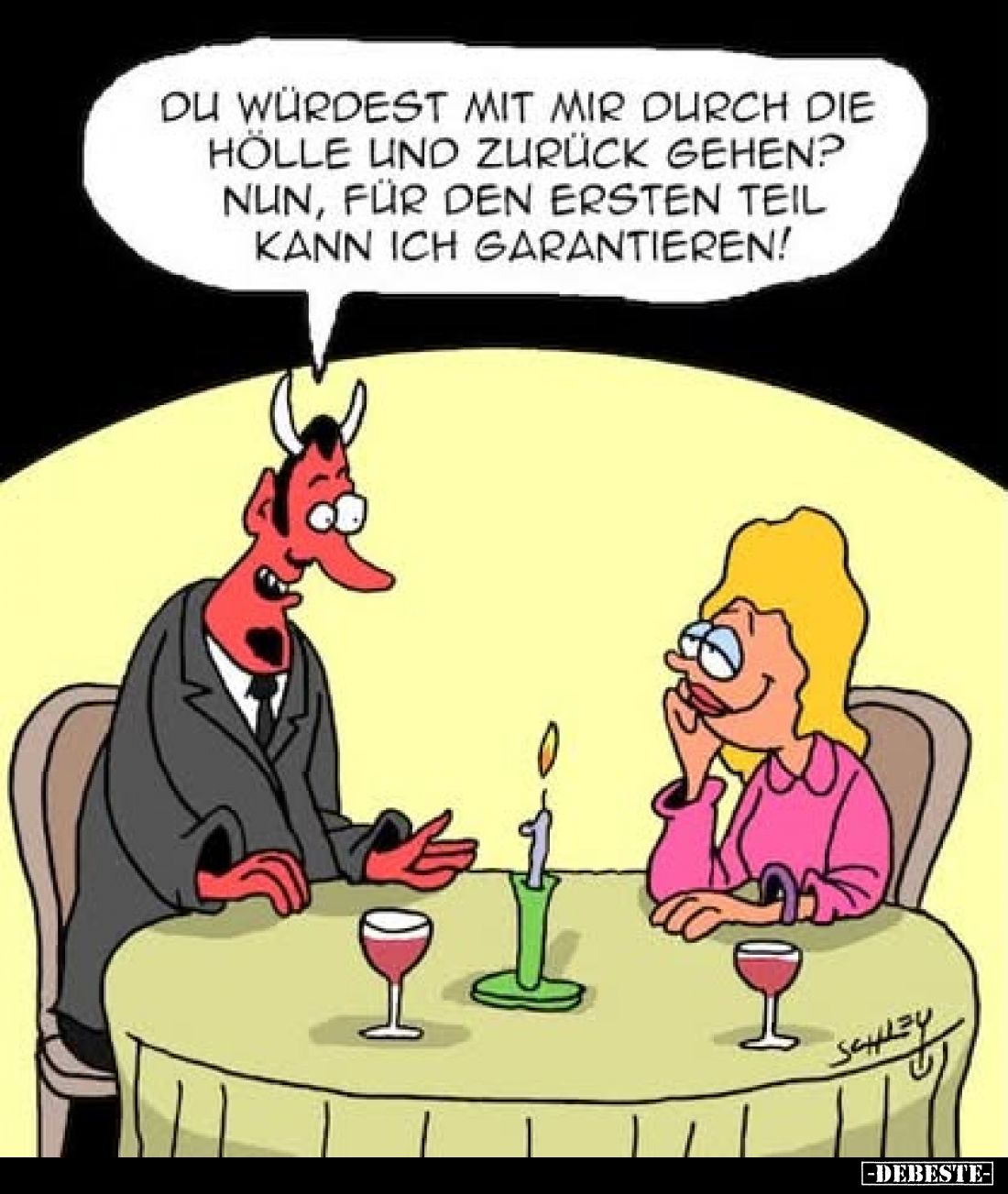 Du würdest mit mir durch die Hölle und zurück gehen? Nun, für den ersten Teil kann ich garantieren!