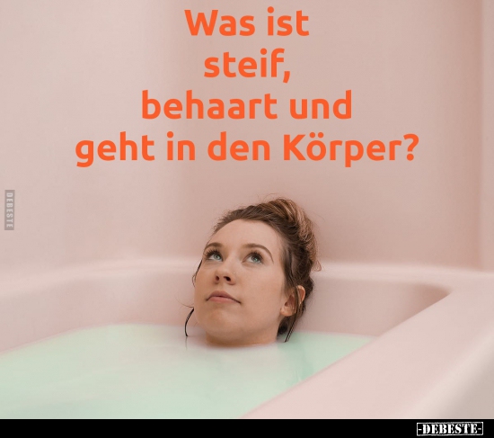 Was ist steif, behaart und geht in den Körper? - Lustige Bilder | DEBESTE.de