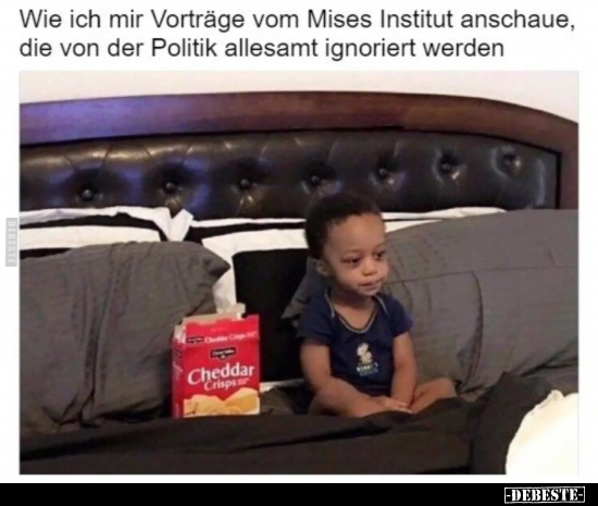 Wie ich mir Vorträge vom Mises Institut anschaue, die.. - Lustige Bilder | DEBESTE.de