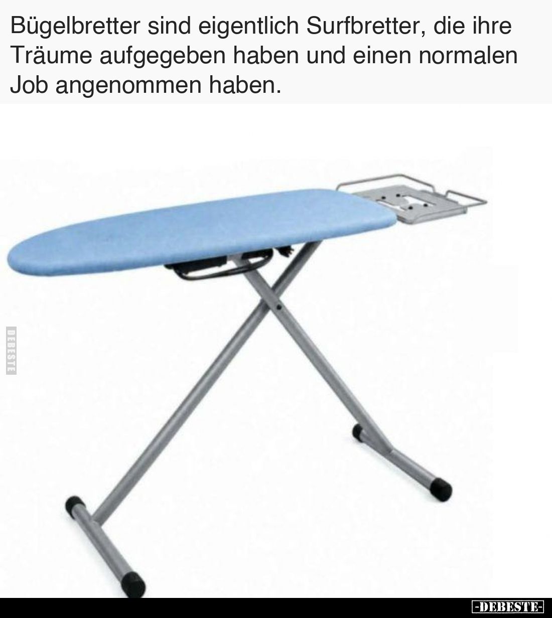 Bügelbretter sind eigentlich Surfbretter, die ihre Träume.. - Lustige Bilder | DEBESTE.de