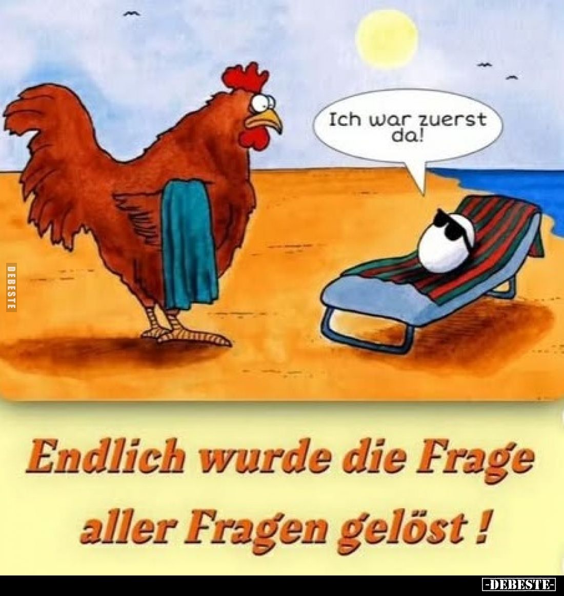 Ich war zuerst da!
Endlich wurde die Frage aller Fragen gelöst!