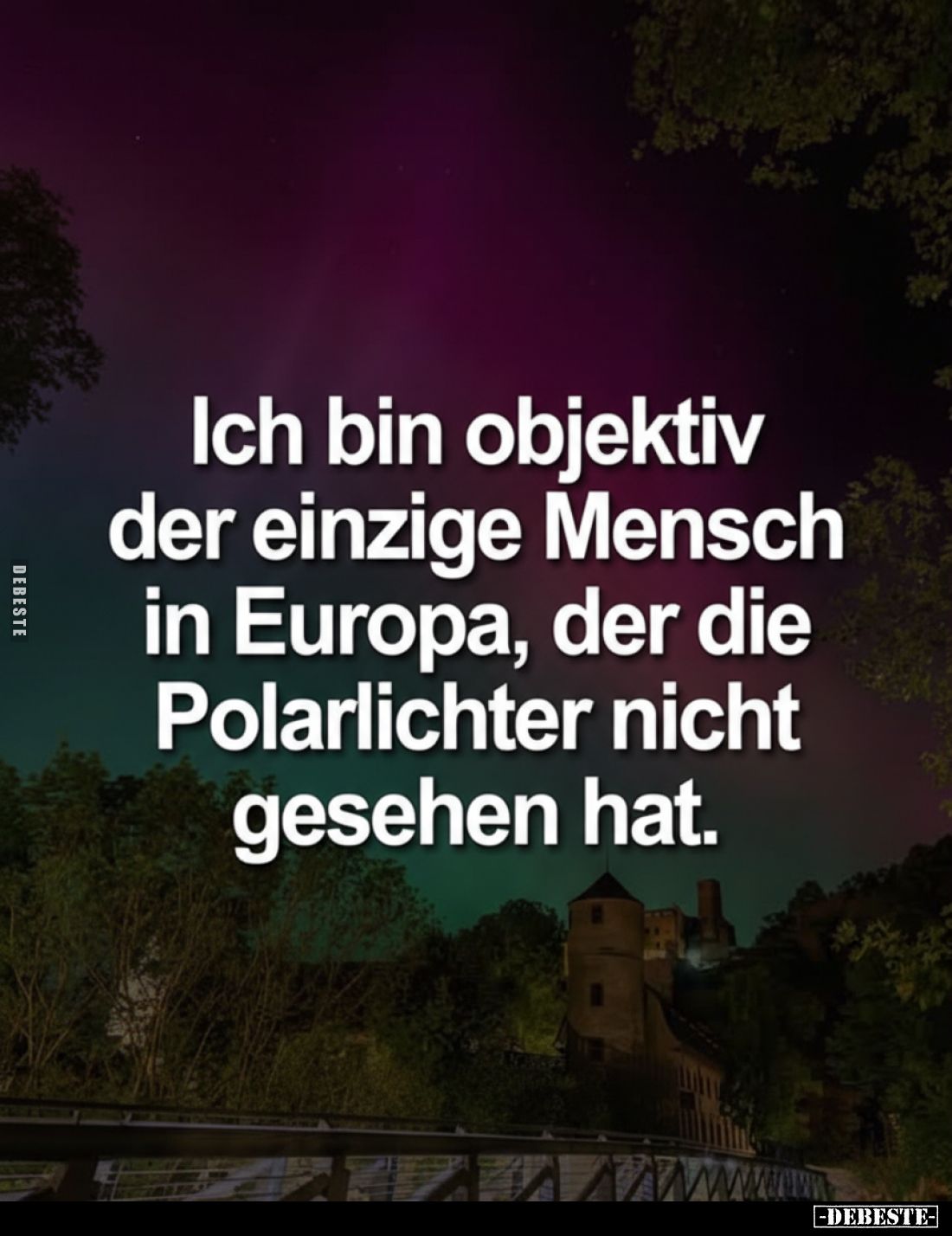 Ich bin objektiv der einzige Mensch in Europa, der die Polarlichter nicht gesehen hat.
