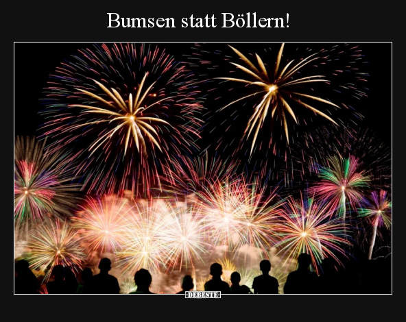 Bumsen statt Böllern!