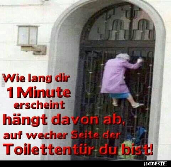 Wie lang dir 1 Minute erscheint hängt davon ab..