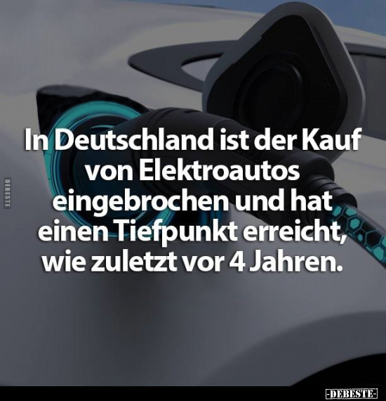 In Deutschland ist der Kauf von Elektroautos eingebrochen.. - Lustige Bilder | DEBESTE.de