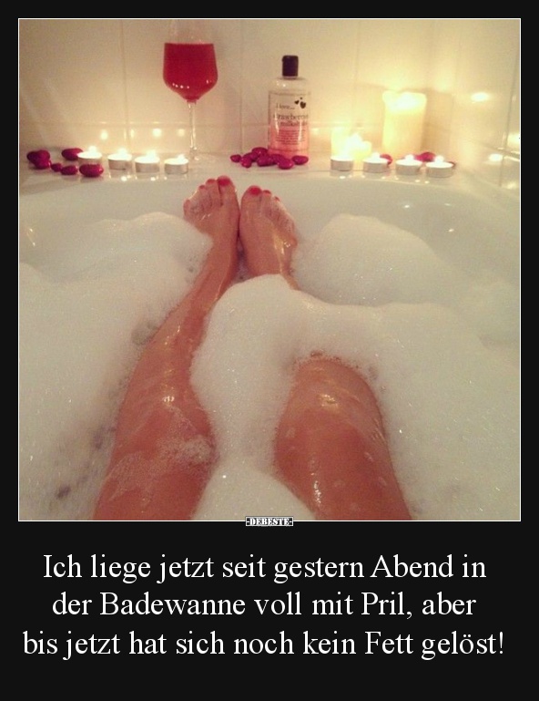 Ich liege jetzt seit gestern Abend in der Badewanne voll mit Pril.. - Lustige Bilder | DEBESTE.de