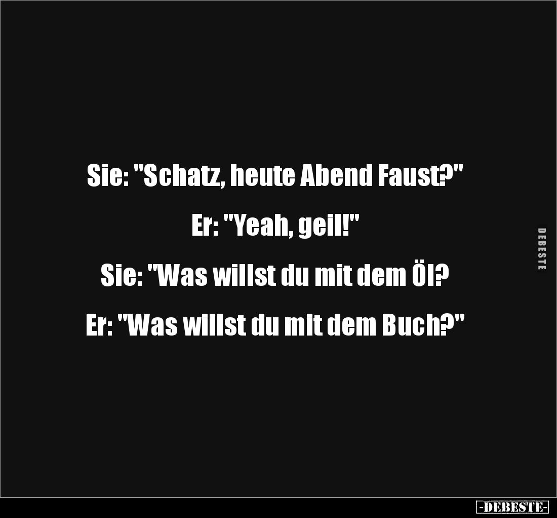 Sie: "Schatz, heute Abend Faust?".. - Lustige Bilder | DEBESTE.de