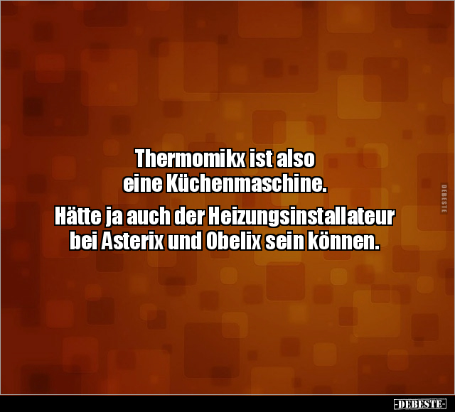 Thermomikx ist also eine Küchenmaschine.. - Lustige Bilder | DEBESTE.de