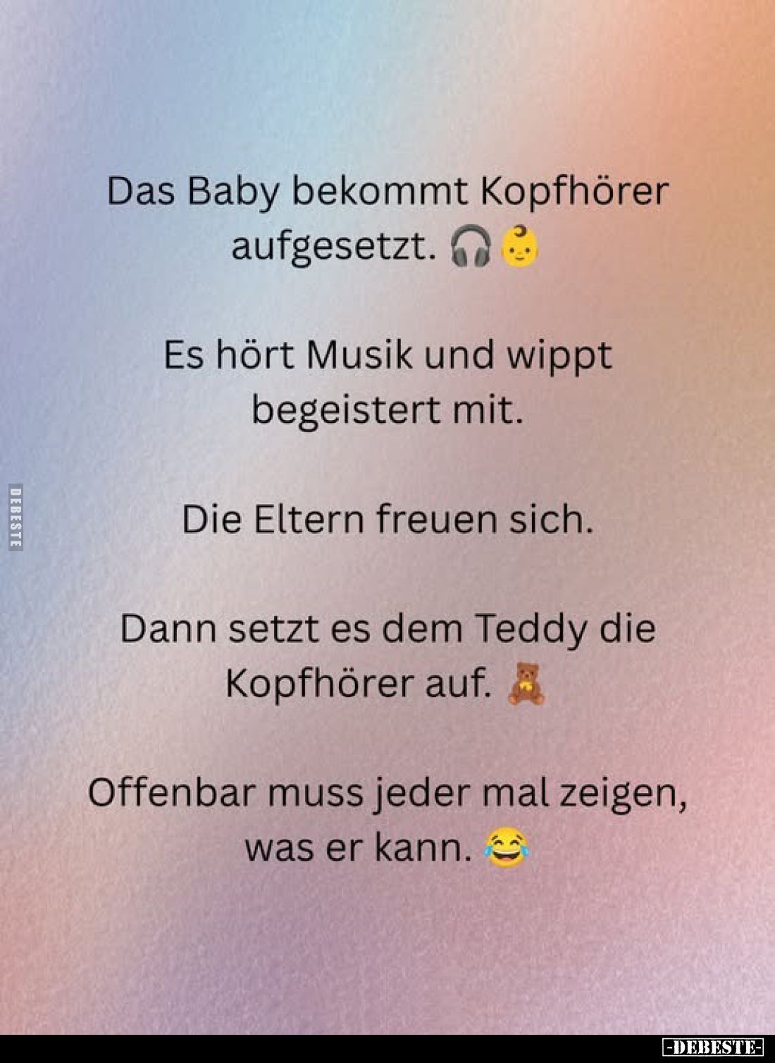 Das Baby bekommt Kopfhörer aufgesetzt.
Es hört Musik und wippt begeistert mit.
Die Eltern freuen sich.
Dann setzt es dem T...