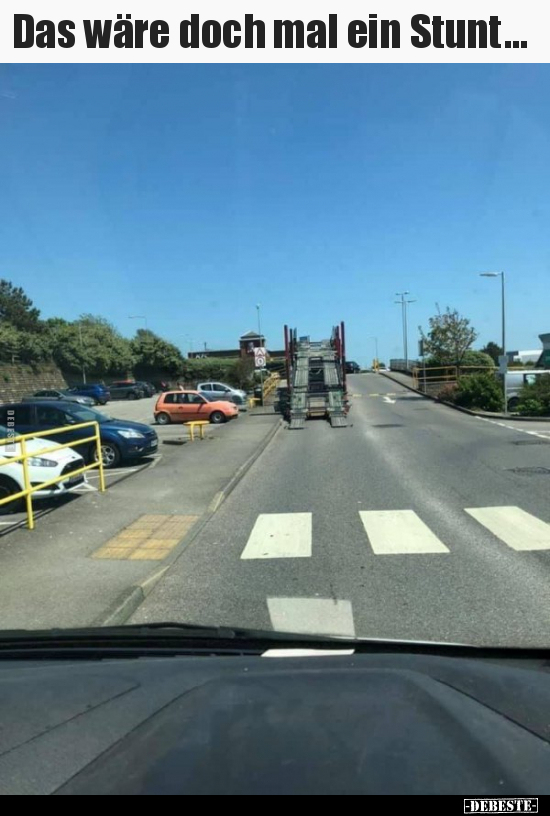 Das wäre doch mal ein Stunt...