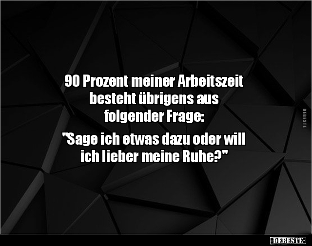 90 Prozent meiner Arbeitszeit besteht übrigens aus.. - Lustige Bilder | DEBESTE.de