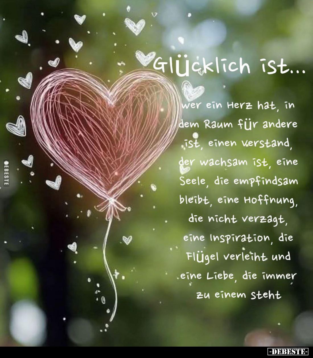 Glücklich ist...
wer ein Herz hat, in dem Raum für andere ist, einen verstand, der wachsam ist, eine Seele, die empfindsam b...