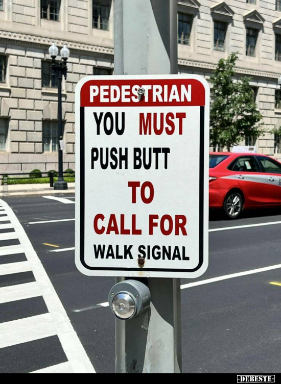 Pedestrian you must push butt to call for walk signal.. - Lustige Bilder | DEBESTE.de