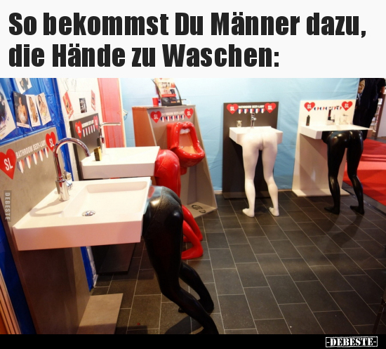 So bekommst Du Männer dazu, die Hände zu Waschen.. - Lustige Bilder | DEBESTE.de