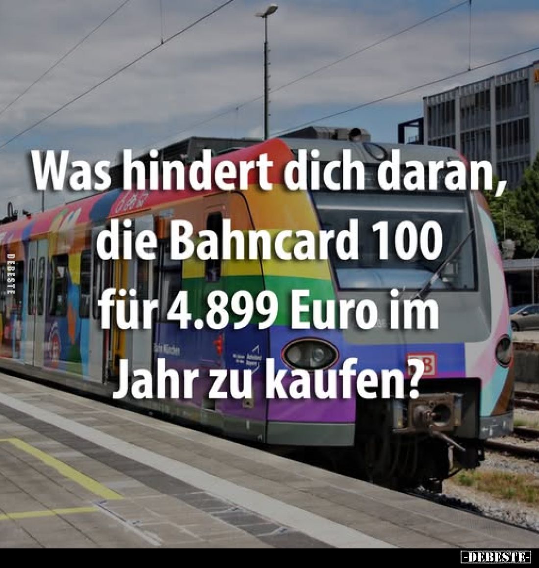 Was hindert dich daran, die Bahncard 100 für 4.899 Euro im Jahr zu kaufen?