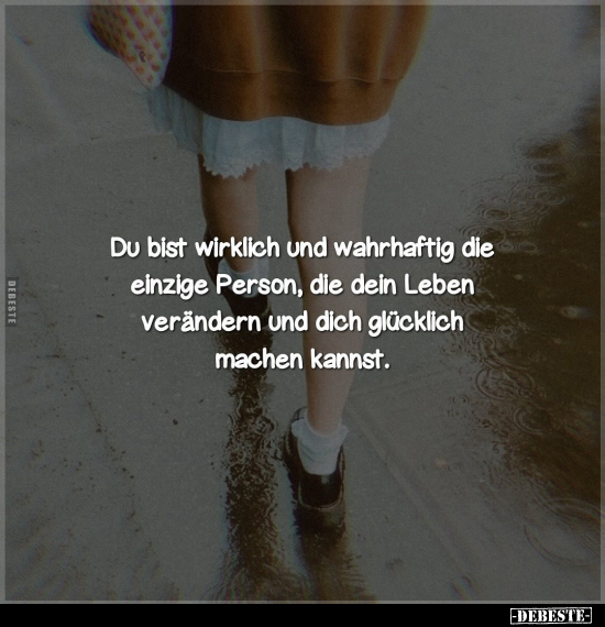 Du bist wirklich und wahrhaftig die einzige Person, die.. - Lustige Bilder | DEBESTE.de