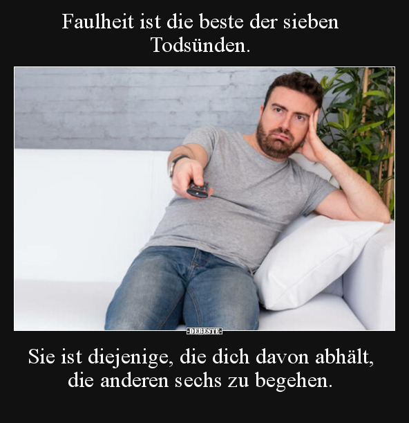 Faulheit ist die beste der sieben Todsünden... - Lustige Bilder | DEBESTE.de