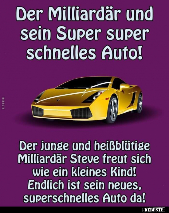 Der Milliardär und sein Super super schnelles Auto!.. - Lustige Bilder | DEBESTE.de
