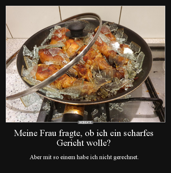 Meine Frau fragte, ob ich ein scharfes Gericht wolle?.. - Lustige Bilder | DEBESTE.de
