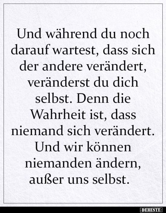 Und während du noch darauf wartest, dass sich der andere..
