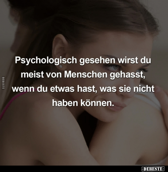 Psychologisch gesehen wirst du meist von Menschen gehasst.. - Lustige Bilder | DEBESTE.de