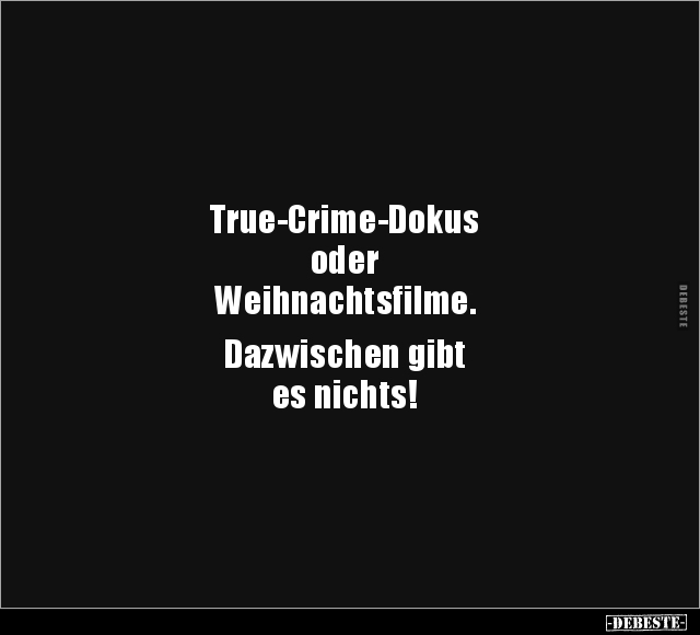 True-Crime-Dokus oder Weihnachtsfilme.. - Lustige Bilder | DEBESTE.de