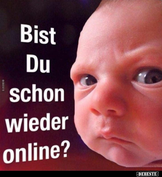 Bist Du schon wieder online?.. - Lustige Bilder | DEBESTE.de