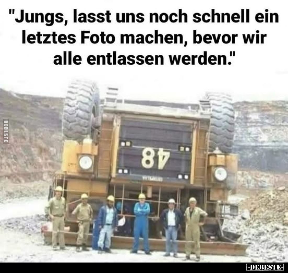 "Jungs, lasst uns noch schnell ein letztes Foto machen, bevor wir alle entlassen werden."