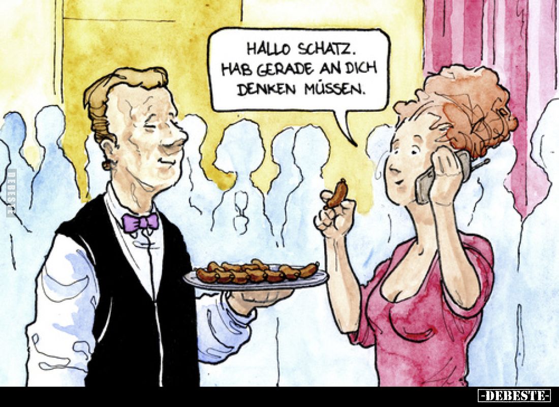 Hallo Schatz. Hab gerade an dich denken müssen.