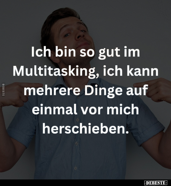 Ich bin so gut im Multitasking.. - Lustige Bilder | DEBESTE.de