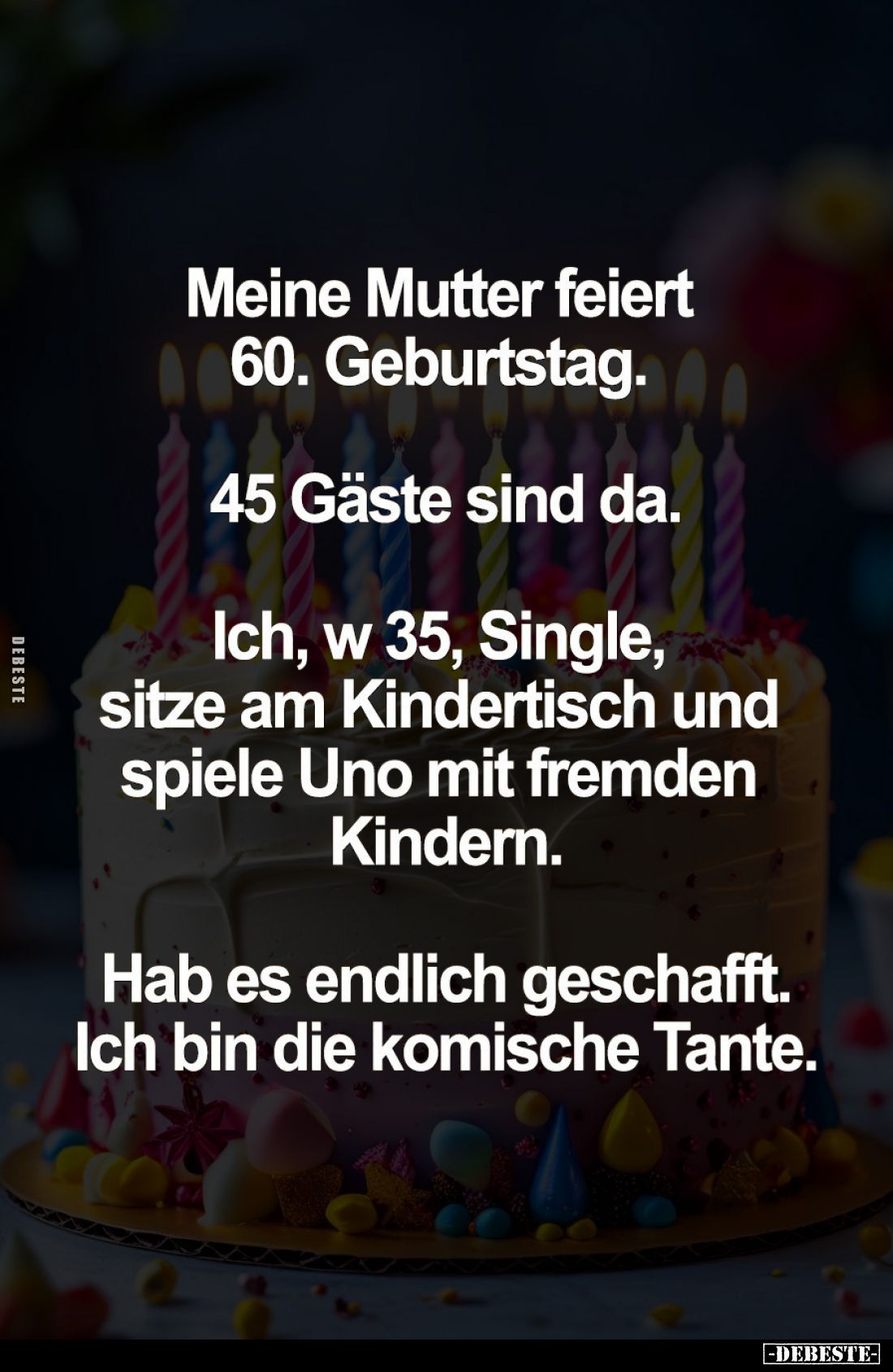 Meine Mutter feiert 60. Geburtstag.
45 Gäste sind da. -
Ich, w 35, Single, sitze am Kindertisch und spiele Uno mit fremden ...