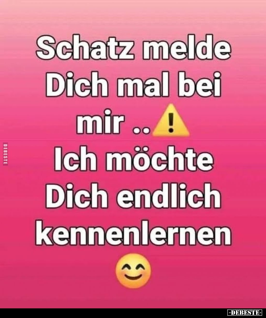 Schatz melde Dich mal bei mir..!
Ich möchte Dich endlich kennenlernen