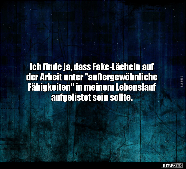 Ich finde ja, dass Fake-Lächeln auf der Arbeit.. - Lustige Bilder | DEBESTE.de