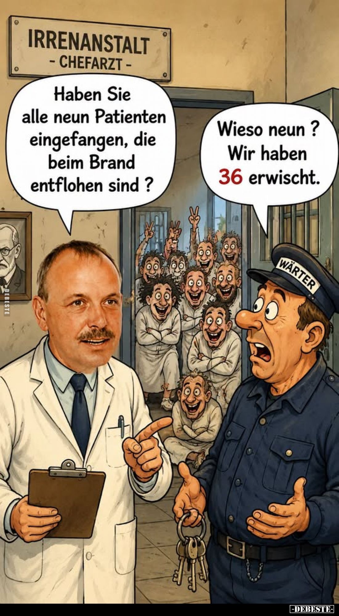 Haben Sie alle neun Patienten eingefangen, die beim Brand entflohen sind?
Wieso neun? -
Wir haben 36 erwischt.