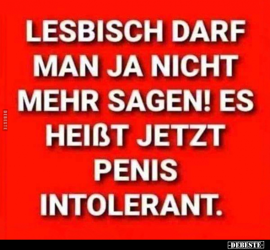 Lesbisch darf man ja nicht mehr sagen!.. - Lustige Bilder | DEBESTE.de