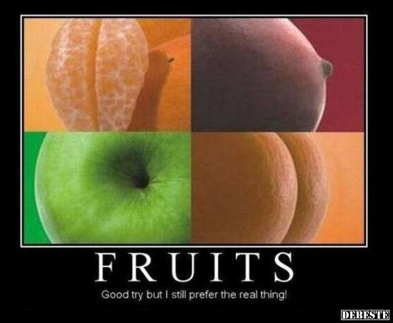 Früchte - Netter Versuch, aber ich bevorzuge die Echten - Lustige Bilder | DEBESTE.de