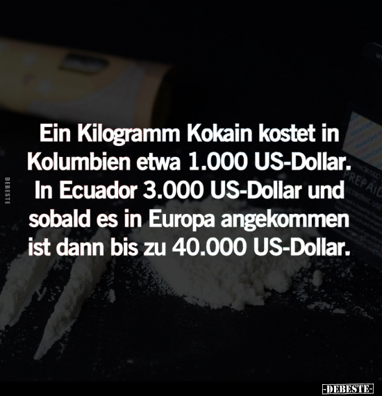 Ein Kilogramm Kokain kostet in Kolumbien.. - Lustige Bilder | DEBESTE.de