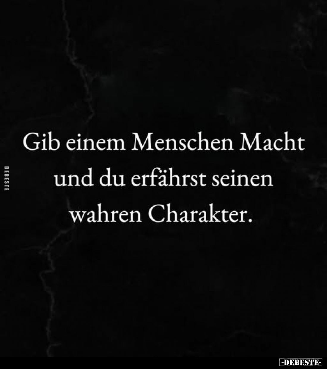 Gib einem Menschen Macht und du erfährst seinen wahren Charakter.