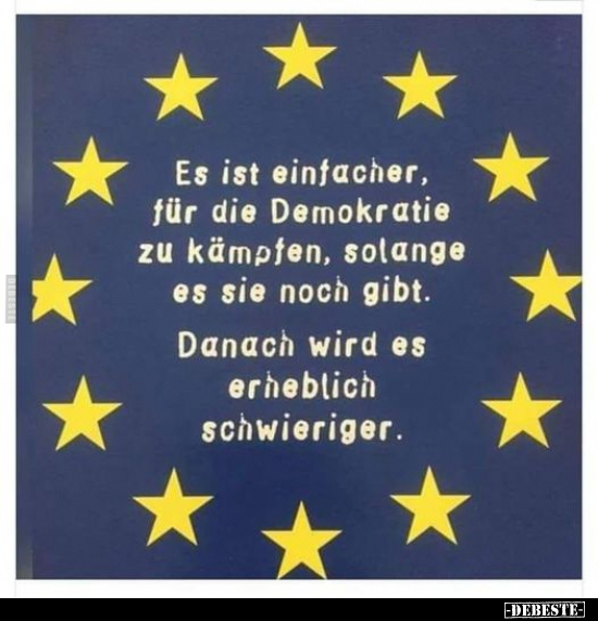Es ist einfacher, für die Demokratie zu kämpfen.. - Lustige Bilder | DEBESTE.de