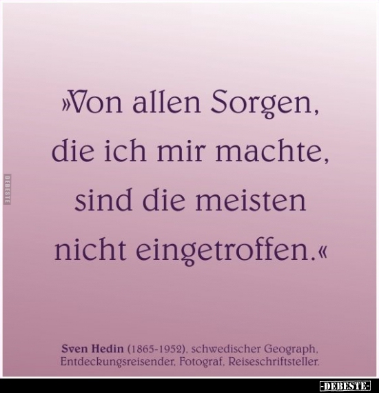 "Von allen Sorgen, die ich mir machte, sind die meisten.."