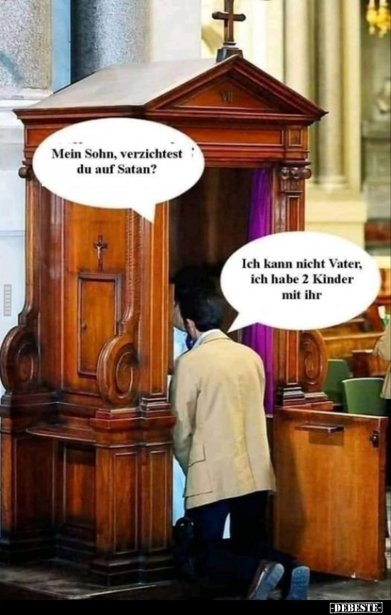 Mein Sohn, verzichtest du auf Satan?..