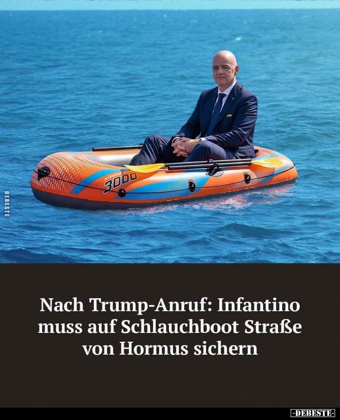 Nach Trump-Anruf: Infantino muss auf Schlauchboot Straße von Hormus sichern.