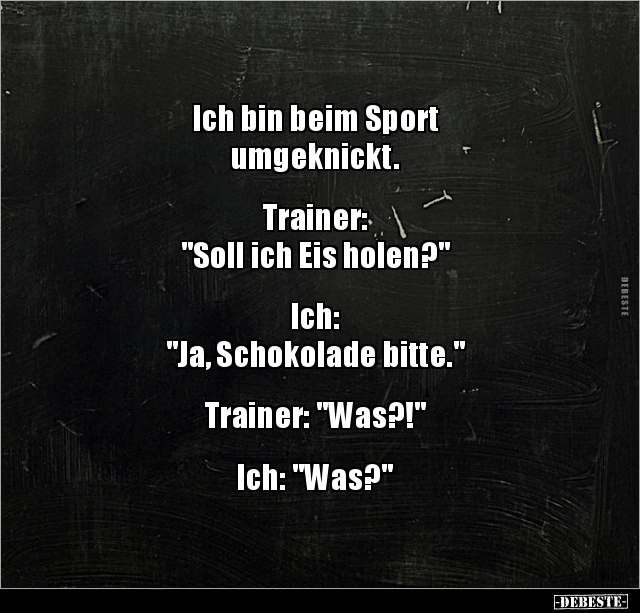 Ich bin beim Sport umgeknickt. Trainer: "Soll ich Eis.." - Lustige Bilder | DEBESTE.de