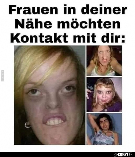 Frauen in deiner Nähe möchten Kontakt mit dir.. - Lustige Bilder | DEBESTE.de