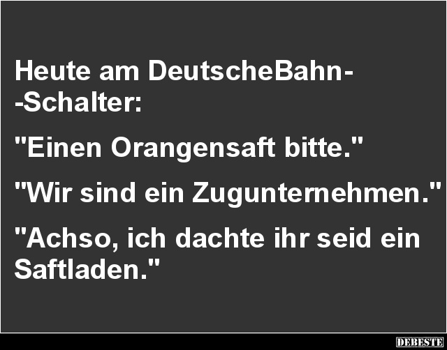 Heute am DeutscheBahn-Schalter.. - Lustige Bilder | DEBESTE.de
