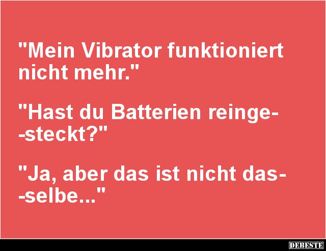 Mein Vibrator funktioniert nicht mehr.. - Lustige Bilder | DEBESTE.de