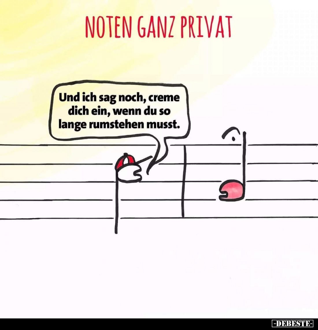 Noten ganz privat:
Und ich sag noch, creme dich ein, wenn du so lange rumstehen musst.