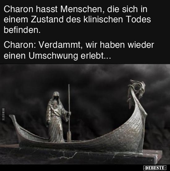 Charon hasst Menschen, die sich in einem Zustand des.. - Lustige Bilder | DEBESTE.de